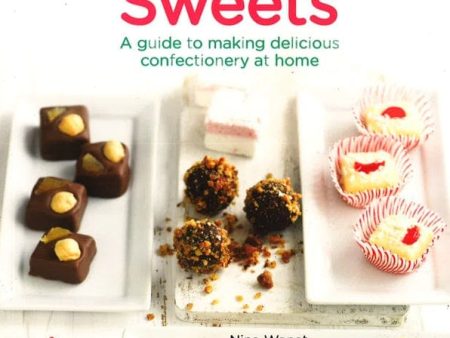 Making Sweets: A Guide To Making Delicious Confectionery At Home Supply