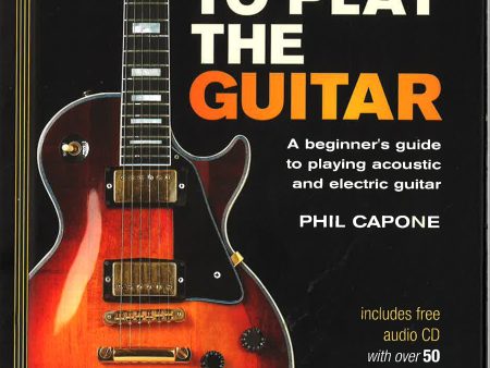 Learn To Play The Guitar : A Beginner s Guide To Playing Accoustic And 
Electric Guitar For Cheap