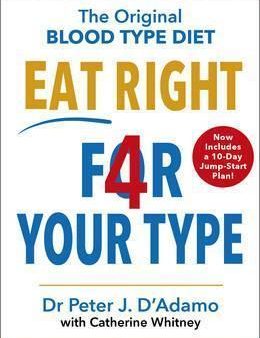 Eat Right 4 Your Type : Fully Revised With 10-Day Jump-Start Plan For Sale